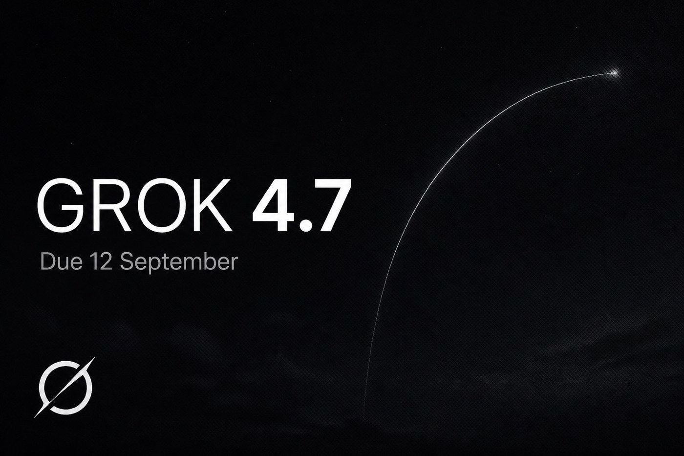 GROK 4.7 — Due 12 September, xAI mark and a night launch arc